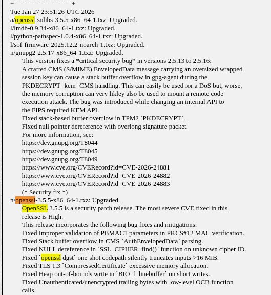 Partial of the Slackware Changelog for 27 January 2026 with the release of OpenSSL v3.5.5 highlighted.

It's actually not a bad idea to follow this changelog no matter which distros you administer because the Slackware team is more often than not the very first to respond and release the patched packages.